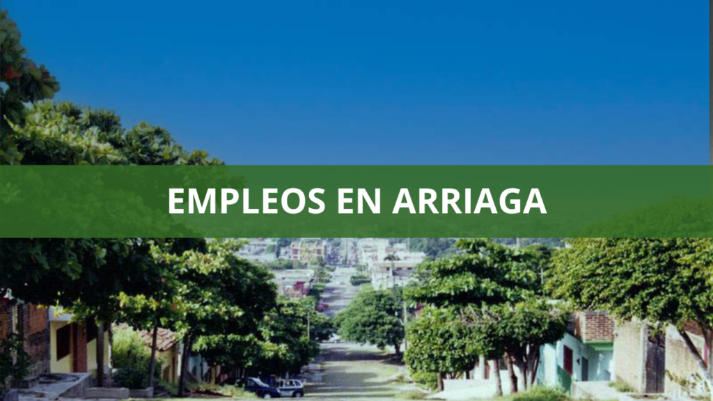 Empleos en Arriaga