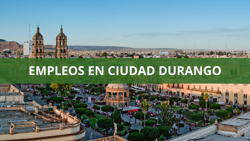 Empleos en Ciudad Durango