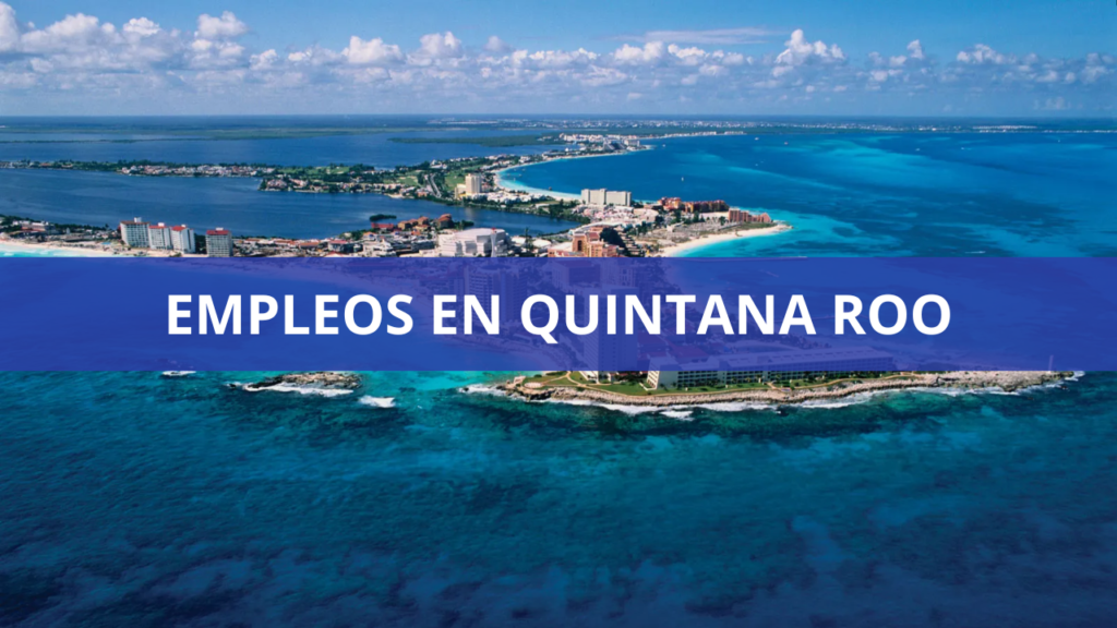 Empleos en Quintana Roo