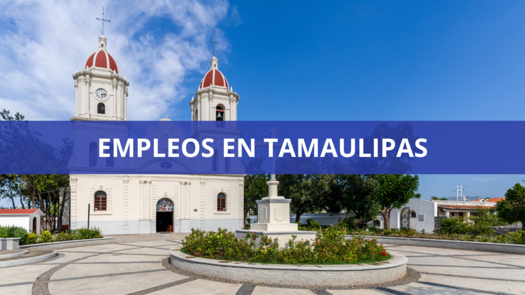 Empleos en Tamaulipas