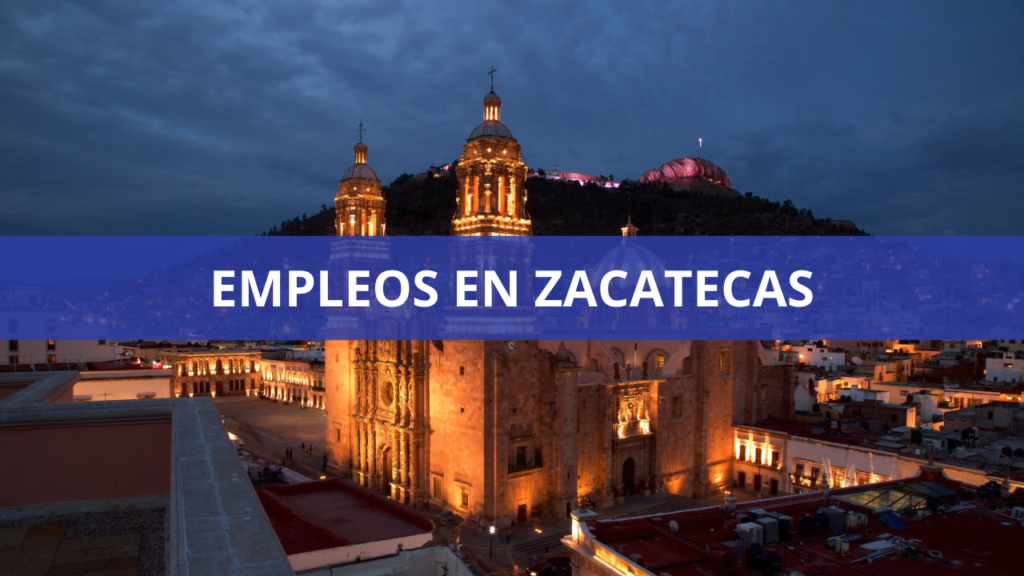 Empleos en Zacatecas