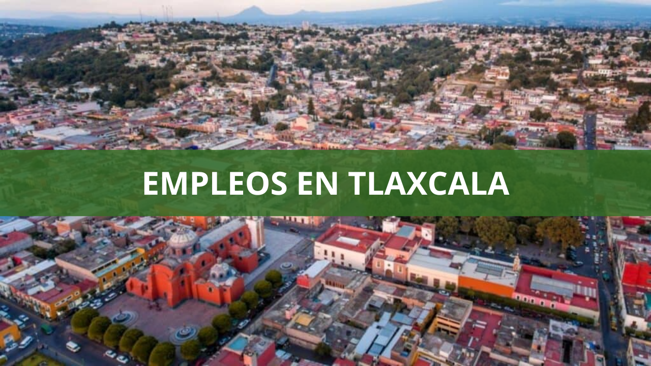 Empleos en la ciudad Tlaxcala