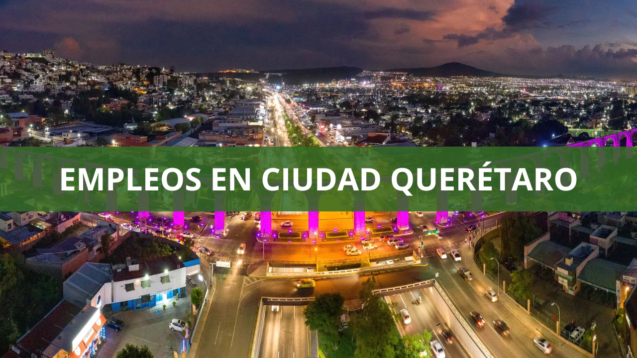 Empleos en Ciudad Querétaro