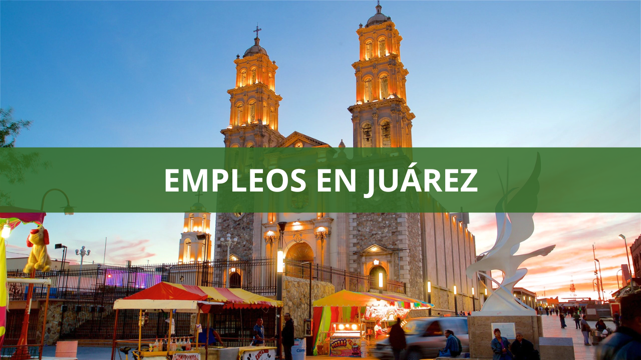 Empleos en Juárez