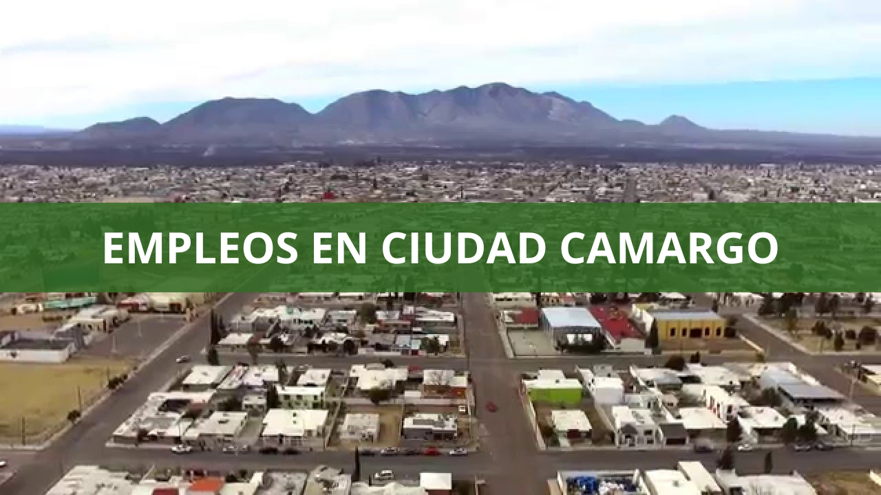Empleos en Ciudad Camargo