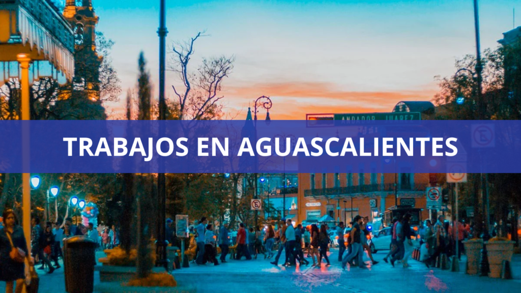 Empleos en Aguascalientes