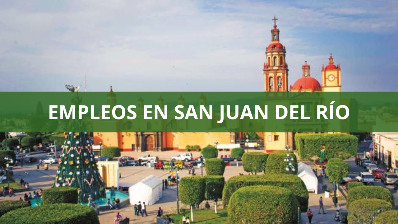 Empleos en San Juan del Río